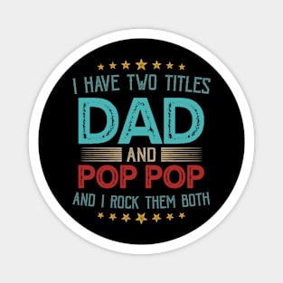 I Have Two Titles Dad And Pop Pop And I Rock Them Both Magnet